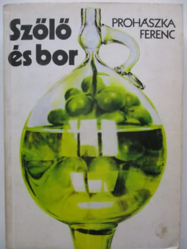 Szőlő és bor (A szőlő szaporításának módjai - A bor kezelése) 14. bővített kiadás Prémium