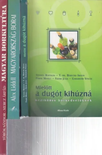 3 db. borászati kötet (Mielőtt a dugót kihúzná + Magyarország borai + Magyar borkultúra) Szuper ajánlat