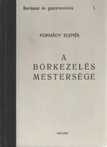 Szuper akció A borkezelés mestersége Szőlőművelés - Magyarország bortemelése és borvidékei - A borok iskolázása - Korszerű palackozás - A jó pincemester