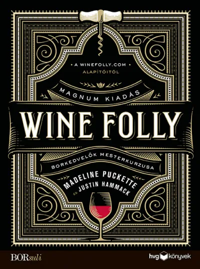 Wine Folly: Magnum kiadás - Borkedvelők mesterkurzusa Azonnal elérhető