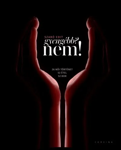Gyengébb? Nem! - 26 női történet, 52 étel, 52 bor Bestseller
