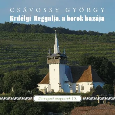 Legnépszerűbb Erdélyi -hegyalja, a borok hazája