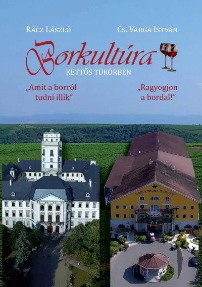 Ajánlat Borkultúra - Kettős tükörben - "Amit a borról tudni illik"/"Ragyogjon a bordal!"