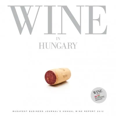 Wine in Hungary - Budapest Business Journal's Annual Wine Report 2012 Akció