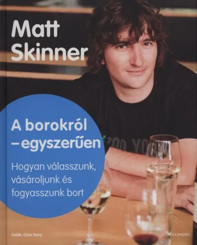 Legkelendőbb A borokról egyszerűen - Hogyan válasszunk, vásároljunk és fogyasszunk bort