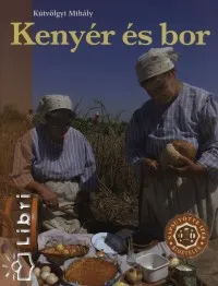 Kenyér és bor - NAPSÜTÖTTE ÍZEK - BIOÉTELEK Szuper akció