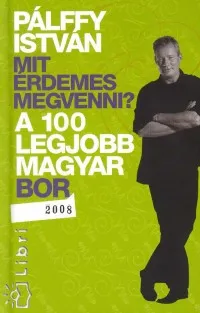 Bestseller Mit érdemes megvenni? - A 100 legjobb magyar bor 2008