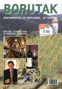 Borutak - Magyarország 22 borvidéke, 50 borásza Utolsó esély
