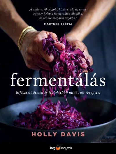 Nézd meg most Fermentálás - Erjesztett ételek és italok több mint 100 recepttel