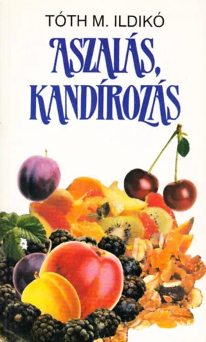 Aszalás, kandírozás Kihagyhatatlan ajánlat
