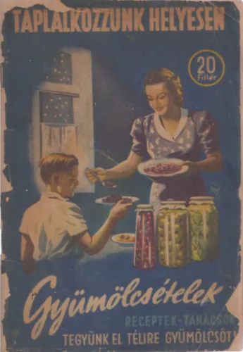 Táplálkozzunk helyesen! - Fogyasszunk gyümölcsételeket! Tegyünk el télire gyömölcsöket! Expressz kézbesítés