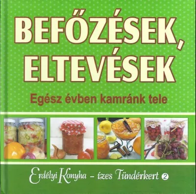 Ne maradj le Befőzések, eltevések - Egész évben kamránk tele