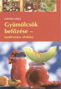 Kedvezményes ár Gyümölcsök befőzése - kandírozása, elrakása
