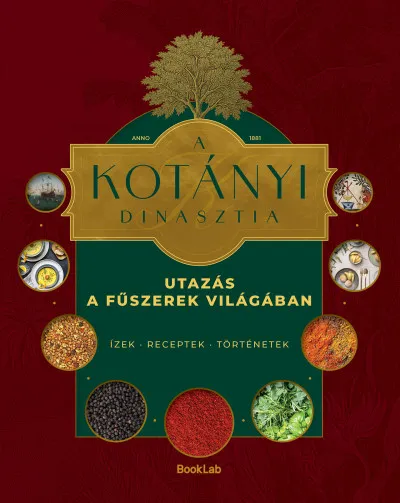 Árengedmény A Kotányi dinasztia - Utazás a fűszerek világában - Ízek, receptek, történetek