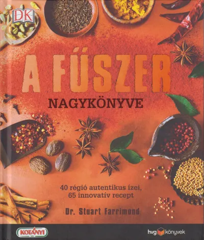 A fűszer nagykönyve - 40 régió autentikus ízei, 65 innovatív recept Különleges ajánlat