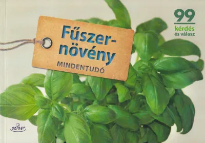 Gyors szállítás Fűszernövény mindentudó - 99 lényegre törő válasz