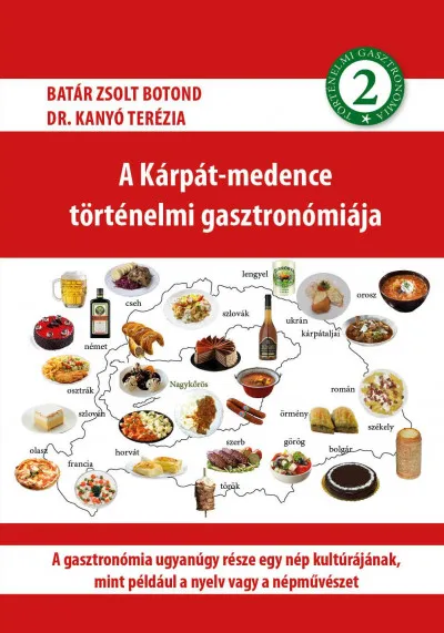 Azonnal elérhető A Kárpát-medence történelmi gasztronómiája 2.