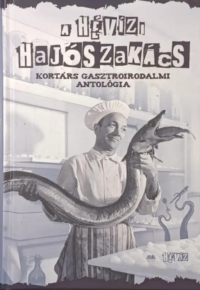 Legjobb ár A hévízi hajószakács - Kortárs gasztroirodalmi antológia