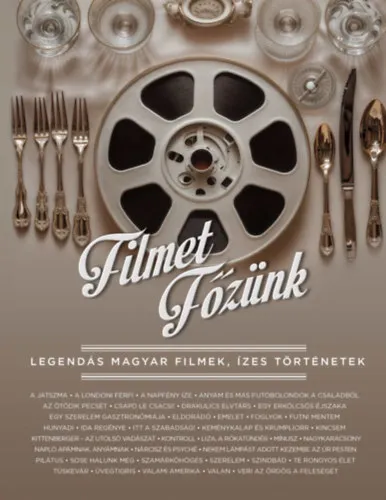 Filmet főzünk - Legendás magyar filmek, ízes történetek Azonnal elérhető