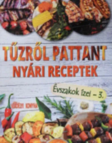 Tűzről pattant nyári receptek- Évszakok ízei 3. Árcsökkenés