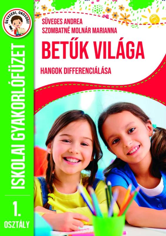 Biztonságos fizetés Betűk világa - hangok differenciálása - iskolai gyakorlófüzet 1. osztály