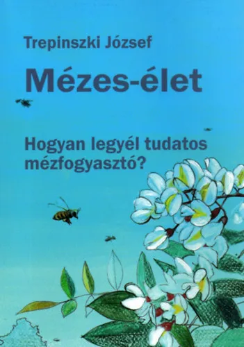 Mézes-élet - Hogyan legyél tudatos mézfogyasztó? Végkiárusítás