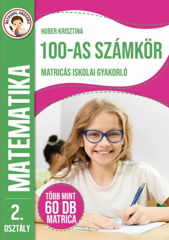 Ügyesedj, okosodj: 100-as számkör matricás iskolai gyakorló 2. osztály Alacsony ár