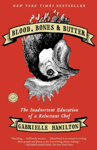 Blood, Bones & Butter: The Inadvertent Education of a Reluctant Chef Korlátozott ajánlat