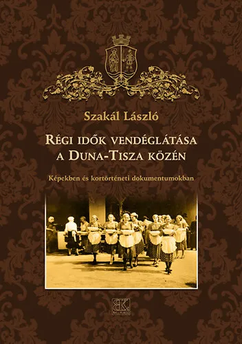 Régi idők vendéglátása a Duna-Tisza közén Népszerű
