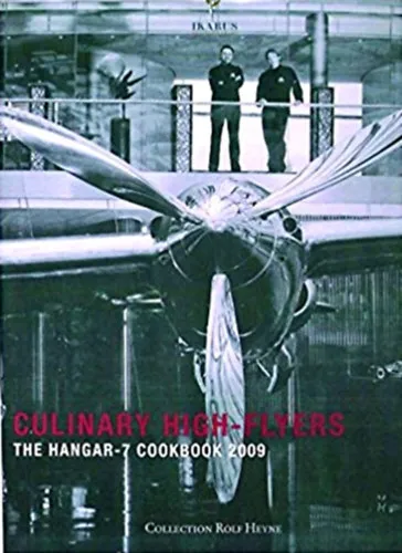 Culinary High-Flyers (The Hangar-7 Cookbook 2009) Korlátozott ajánlat