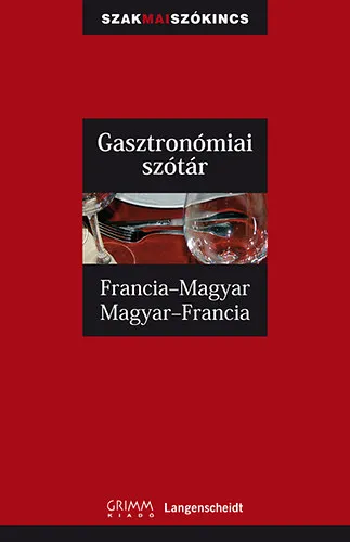 Gasztronómiai szótár - Francia-magyar, Magyar-francia Exkluzív ajánlat