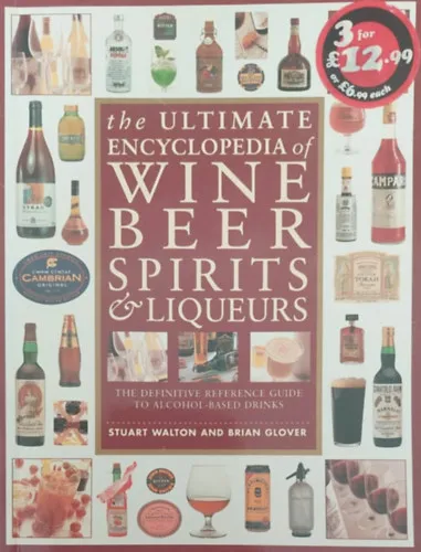 The Ultimate Encyclopedia of Wine, Beer, Spirits & Liqueurs (Borok, sörök, röviditalok és likőrök enciklopédiája - angol nyelvű) Azonnal elérhető