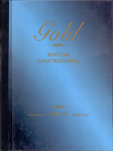 Gold magyar gasztronómia VÁLOGATÁS 1995/96 - Magyar Angol Német Biztonságos fizetés