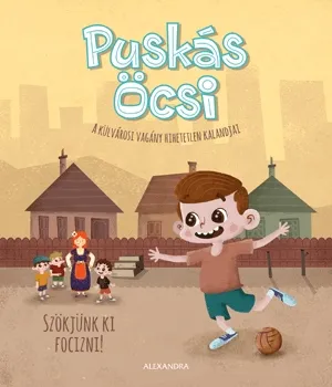 Puskás Öcsi - A külvárosi vagány hihetetlen kalandjai 1. Vedd meg most