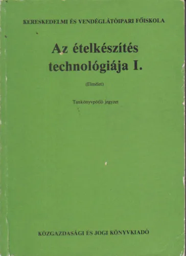 Azonnal elérhető Az ételkészítés technológiája I. (Elmélet)