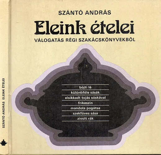 Biztonságos vásárlás Eleink ételei - Válogatás régi szakácskönyvekből