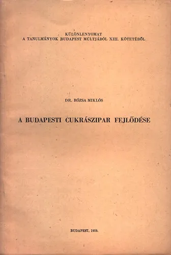 Biztonságos fizetés A budapesti cukrászipar fejlődése (Különlenyomat a Tanulmányok Budapest múltjából XIII. kötetéből)