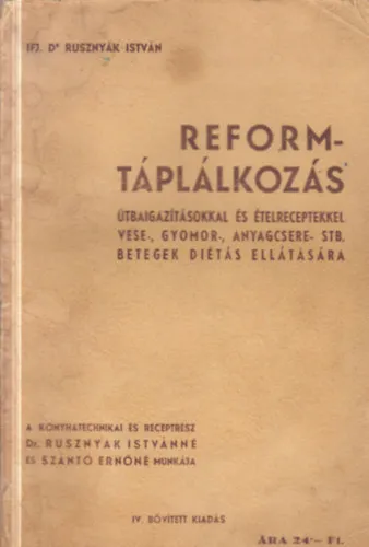 Reformtáplálkozás - Útbaigazításokkal és ételreceptekkel vese-, gyomor-, anyagcsere- stb. betegek diétás ellátására Biztonságos fizetés