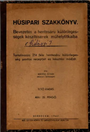 Expressz kézbesítés Húsipari szakkönyv. Bevezetés a hentesáru különlegességek készítésének műhelytitkaiba.
