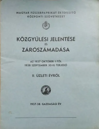Szezonális akció Magyar Fűszerpaprikát Értékesítő Központi Szövetkezet közgyűlési jelentése és zárószámadása, 1937-1938