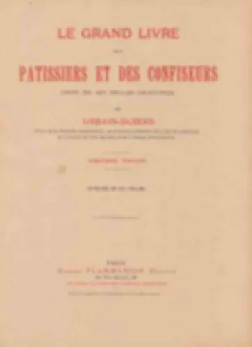 Le grand livre des patissiers et des confiseurs. Nézd meg most