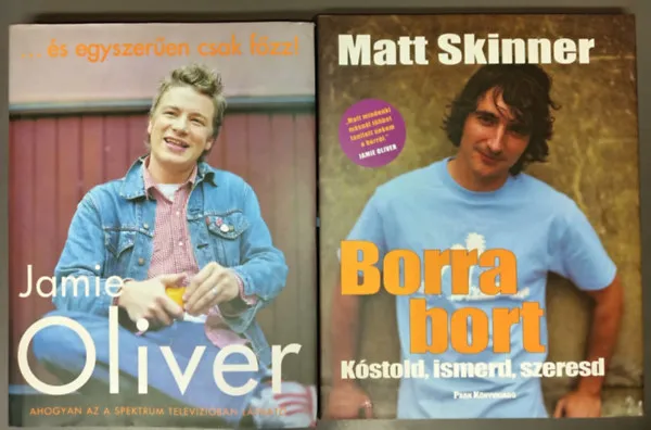 Jamie Oliver: ...és egyszerűen csak főzz! (Ahogyan az a spektrum televízióban látható) + Borra Bort - Kóstold, ismerd, szeresd (Matt mindenki másnál többet ranított nekem a borról. "Jamie Oliver") Alacsony ár