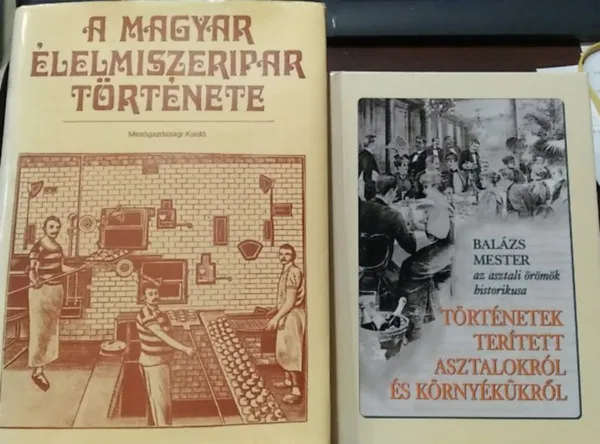 2 db mű: A magyar élelmiszeripar története+ Történetek terített asztalokról és környékükről Biztonságos fizetés