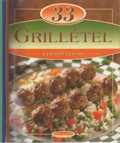 3 db. 33 étel lépésről lépésre (Grillételek + Wokban készült ételek + Leves) Népszerű