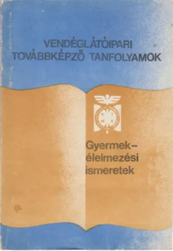 Utolsó esély Gyermekélelmezési ismeretek (vendéglátóipari továbbképző tanfolyamok)