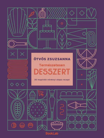 Biztonságos fizetés Természetesen desszert - 35 inspiráló növényi alapú recept