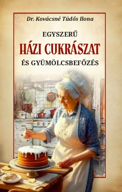 Olcsóbb Egyszerű házi cukrászat és gyümölcsbefőzés
