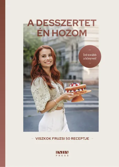 Szuper akció A desszertet én hozom - Viszkok Fruzsi 50 receptje
