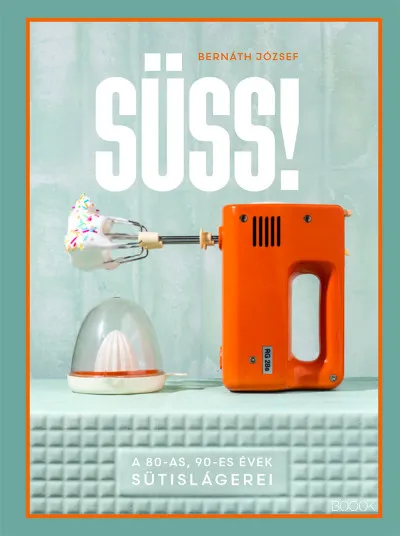 Süss! - A 80-as, 90-es évek sütislágerei Népszerű
