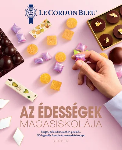 Expressz kézbesítés Az édességek magasiskolája - 90 legendás francia és nemzetközi recept